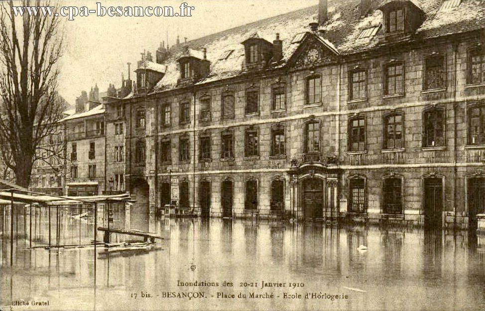 Inondations des 20-21 Janvier 1910 - 17 bis. - BESANÇON. - Place du Marché - Ecole d Horlogerie